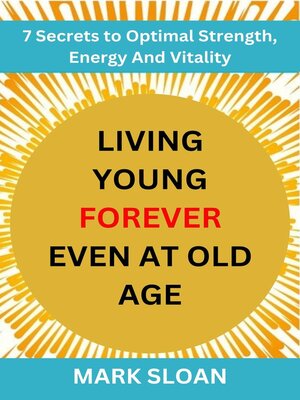 cover image of Living Young Forever Even at Old Age